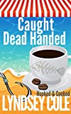 Caught Dead Handed (A Hooked & Cooked Cozy Mystery Series Book 6)