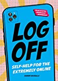 Log Off: Self-Help for the Extremely Online