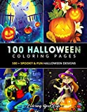 100 Halloween Coloring Pages: An Adult Coloring Book Featuring 100+ Spooky and Fun Halloween Coloring Pages for Stress Relief and Relaxation (Halloween Coloring Books)