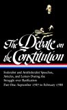 The Debate on the Constitution: Federalist and Antifederalist Speeches, Articles, and Letters During the Struggle over Ratification Vol. 1 (LOA #62): September ... America Debate on Constitution Collection)