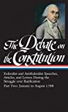 The Debate on the Constitution: Federalist and Antifederalist Speeches, Article s, and Letters During the Struggle over Ratification Vol. 2 (LOA #63) (Library ... America Debate on Constitution Collection)