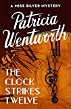 The Clock Strikes Twelve (The Miss Silver Mysteries Book 7)