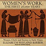 Women's Work: The First 20,000 Years: Women, Cloth, and Society in Early Times