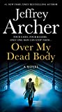 Over My Dead Body: The new rollercoaster thriller from the author of the Clifton Chronicles and Kane & Abel (William Warwick Novels)