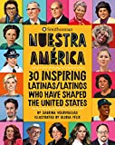 Nuestra Amrica: 30 Inspiring Latinas/Latinos Who Have Shaped the United States