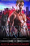 Witchs Mate: Book 4 of the True Mates Series: A Billionaire Werewolf Shifter Paranormal Romance