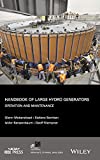 Handbook of Large Hydro Generators: Operation and Maintenance (IEEE Press Series on Power and Energy Systems)