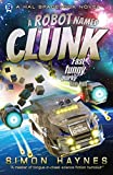 A Robot Named Clunk: Funny, salty and fast-moving (Hal Spacejock Book 1)