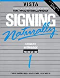 Signing Naturally: Student Workbook, Level 1 (Vista American Sign Language: Functional Notation Approach)