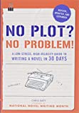 No Plot? No Problem! Revised and Expanded Edition: A Low-stress, High-velocity Guide to Writing a Novel in 30 Days