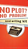 The No Plot? No Problem! Novel-Writing Kit