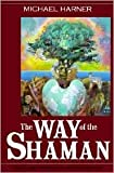 Way of the Shaman: Tenth Anniversary Edition by Michael Harner