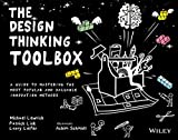 The Design Thinking Toolbox: A Guide to Mastering the Most Popular and Valuable Innovation Methods (Design Thinking Series)