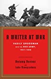 A Writer at War: A Soviet Journalist with the Red Army, 1941-1945