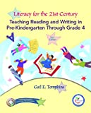 Literacy for the 21st Century: Teaching Reading and Writing in Pre-Kindergaten through Grade 4