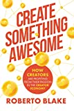 Create Something Awesome: How Creators are Profiting from Their Passion in the Creator Economy (Creator Economy Insider)