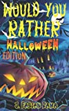 Would You Rather Halloween Edition: Spooky, Hilarious Halloween Scenarios, and Interactive Question Game Book for Kids Boys and Girls Ages 6, 7, 8, 9, ... and Riddles )- Trick or Treat Gift for Kids
