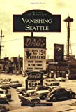 Vanishing Seattle (Images of America)