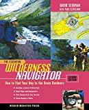 The Essential Wilderness Navigator: How to Find Your Way in the Great Outdoors, Second Edition