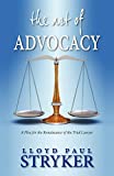 The Art of Advocacy: A Plea for the Renaissance of the Trial Lawyer