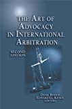 The Art of Advocacy in International Arbitration - Second Edition