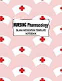 Nursing Pharmacology Blank Medication Template Notebook: Nurse's Cap Nursing School Student Drug Review Sheet To Help You Organize Information - 100 Pages