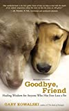 Goodbye, Friend: Healing Wisdom for Anyone Who Has Ever Lost a Pet