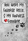 You Were My Favorite Hello and My Hardest Goodbye: Pet Loss Books for Adults or Teens - Journal with Thoughtful Questions to Answer for Coping with ... Keepsake Gift For Someone Who Has Lost a Pet