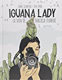 Iguana Lady. La vida de Graciela Iturbide.