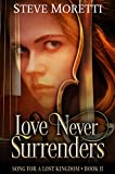 Love Never Surrenders: Song for a Lost Kingdom, Book II
