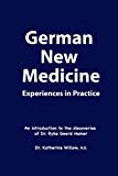 German New Medicine Experiences in Practice: An introduction to the medical discoveries of Dr. Ryke Geerd Hamer Dr. Katherine