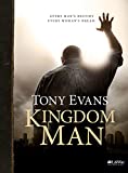 Kingdom Man - Bible Study Book: Every Man's Destiny, Every Woman's Dream