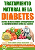 Tratamiento Natural de La Diabetes: Descubra Los Mejores Remedios Naturales Para Curar La Diabetes y el Mejor Menu Natural Para Diabeticos - Incluye Mejores Recetas Para Diabeticos (Spanish Edition)