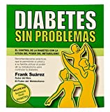 Diabetes Sin Problemas (Spanish Edition) El Control de la Diabetes con la Ayuda del Poder del Metabolismo Versin Completa