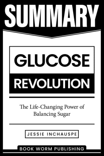 Summary: Glucose Revolution: The Life-Changing Power of Balancing Sugar by Jessie Inchauspe