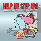 Help Me Step Bro: Creative Prompts For Quality Movies (Rejected Children's Books)