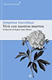 Vivir con nuestros muertos (Spanish Edition)