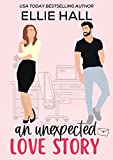 An Unexpected Love Story: A sweet, heartwarming & uplifting romantic comedy (Falling into Happily Ever After Rom Com)