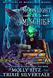 Moonlight and Mischief (Mysteries of Moonlight Manor Book 1)