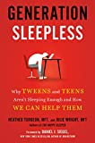 Generation Sleepless: Why Tweens and Teens Aren't Sleeping Enough and How We Can Help Them