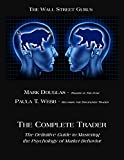 The Complete Trader: The Definitive Guide to Mastering the Psychology of Market Behavior