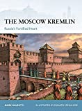 The Moscow Kremlin: Russias Fortified Heart (Fortress)