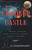 Crooked Castle: A Twisty Thriller from the Casey Grimes Fantasy Universe