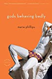 Gods Behaving Badly: A Novel