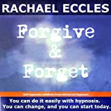 Forgive and Forget: Let Go of the Past, Forgive & Let Go of Grudges, Self Hypnosis, Hypnotherapy CD To Help With Forgiveness, so you can move on with your life and Let go of the past