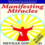 Manifesting Miracles: Specific Instructions and 36 Answers to Your Questions About Manifestation: Neville Explains the Bible