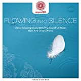 EntspanntSEIN - Flowing Into Silence (Deep relaxing music with the sound of water, rain and ocean waves)