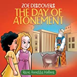 Zoe Discovers the Day of Atonement: Understanding Yom Kippur for Christian Kids (Understanding Jewish Holidays for Christian Children)