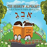 The Hebrew Alphabet: Book of Rhymes for English Speaking Kids (A Taste of Hebrew for English-Speaking Kids)