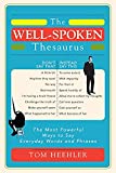 The Well-Spoken Thesaurus: The Most Powerful Ways to Say Everyday Words and Phrases (Christmas Gift or Stocking Stuffer for Writers or College Students)